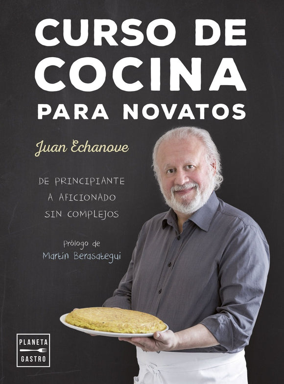 Curso de Cocina para Novatos: De Principiante a Aficionado sin Complejos | Juan Echanove