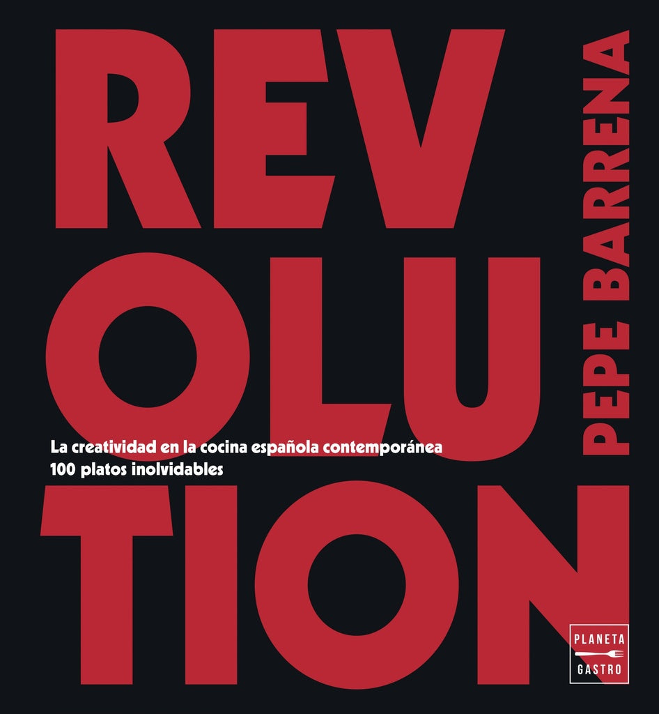 Revolution: La Creatividad en la Cocina Española Contemporánea | José Luis Barrena García