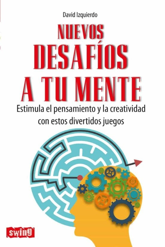 Nuevos Desafíos a tu Mente: Estimula el Pensamiento y la Creatividad con estos Divertidos Juegos | DAVID IZQUIERDO