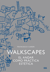 Walkscapes: El Andar como Práctica Estética | Francesco Careri