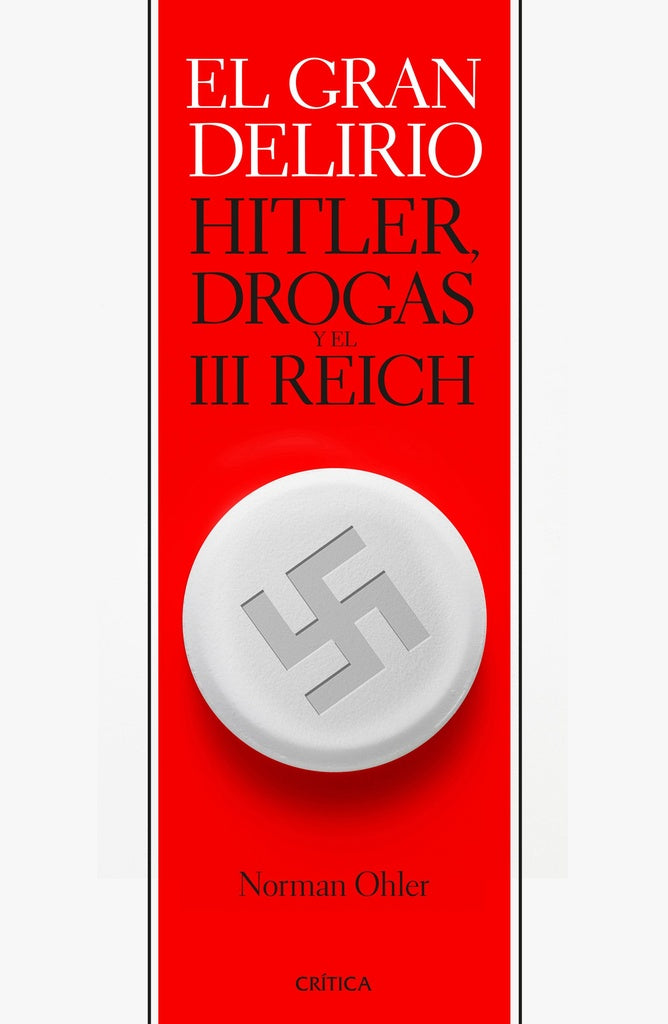 El Gran Delirio: Hitler, Drogas y el III Reich | Norman Ohler