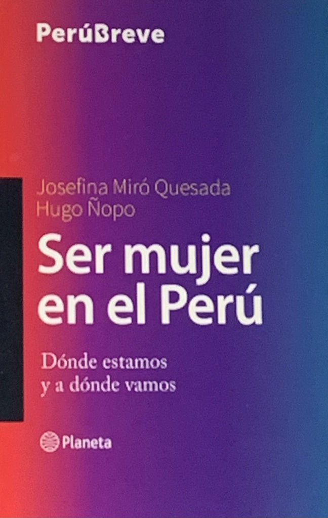 Ser Mujer en el Perú: Dónde Estamos y a Dónde Vamos | Miró-Quesada, Ñopo