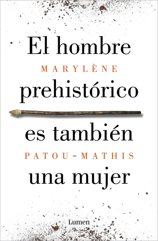 El Hombre Prehistórico es también una Mujer: Una Historia de la Invisibilidad de las Mujeres | Marylene Patou-Mathis