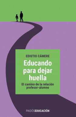 Educando para Dejar Huella: El Camino de la Relación Profesor-Alumno | Edistio Cámere