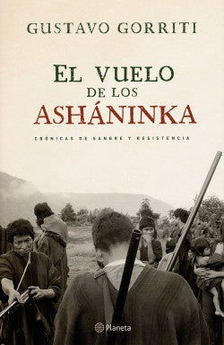 El Vuelo de los Asháninka | Gustavo Gorriti