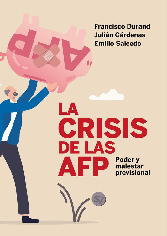 La Crisis de las AFP. Poder y malestar previsional | Durand, Cardenas