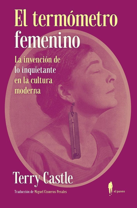 El Termómetro Femenino: La Invención de lo Inquietante en La Cultura Moderna | Terry Castle