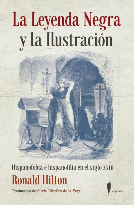 La Leyenda Negra y La Ilustración: Hispanofobia e Hispanofilia en El Siglo XVIII | Ronald Hilton