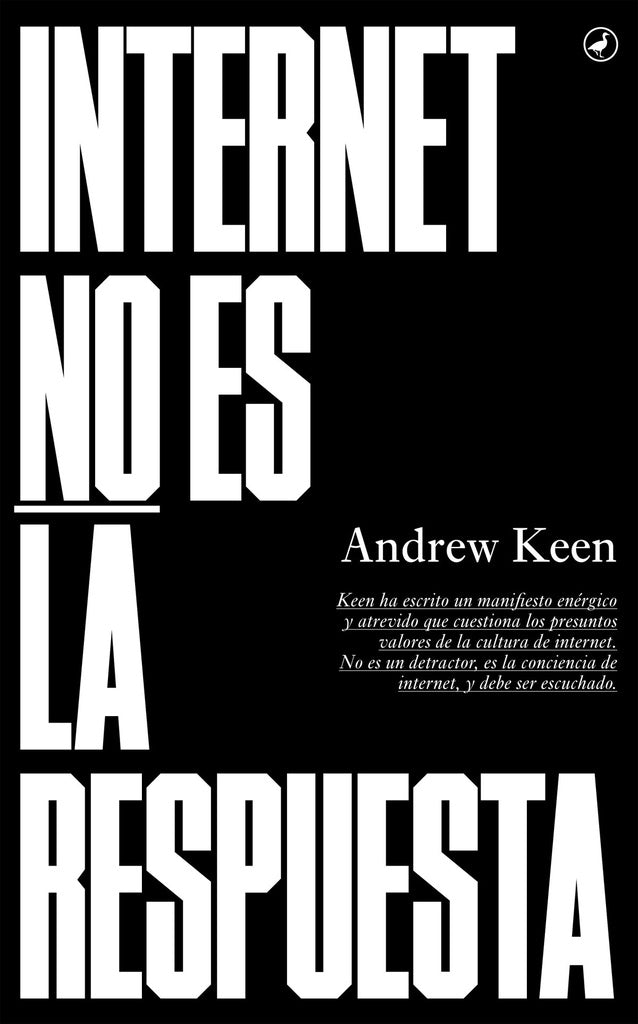 Internet No Es La Respuesta | Andrew Keen