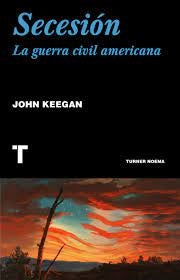 Secesión. La Guerra Civil Americana | John Keegan