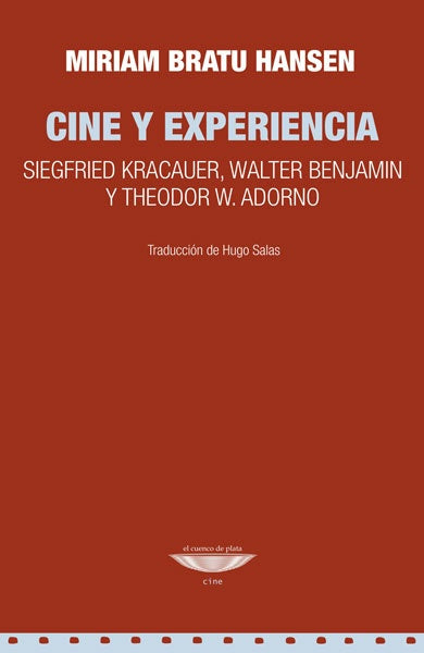 Cine y experiencia. Siegfried Kracauer, Walter Benjamin y Theodor W. Adorno | Miriam Bratu Hansen