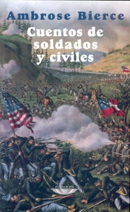 Cuentos de soldados y civiles | Ambrose Bierce