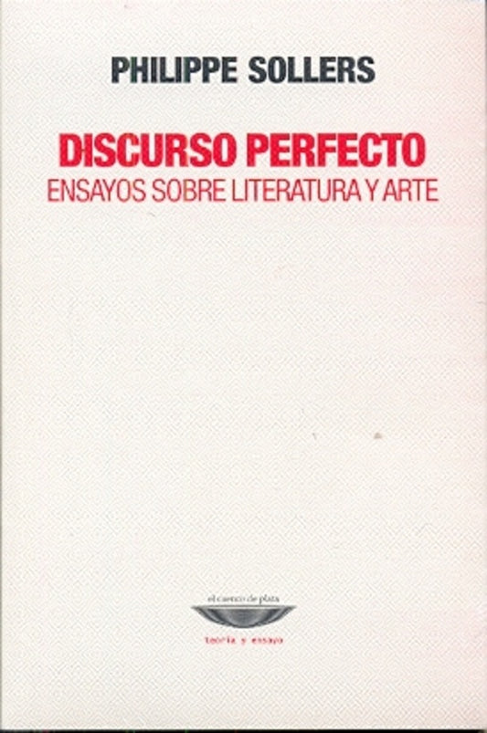 Discurso perfecto - Ensayos sobre literatura y arte | Philippe Sollers