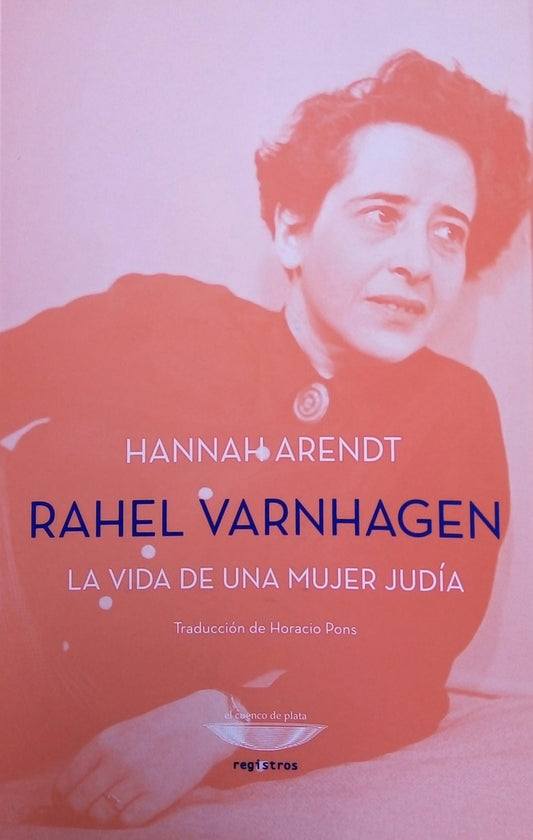 Rahel Varnhagen. La vida de una mujer judía | Hannah Arendt