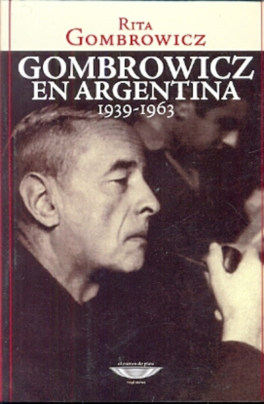Gombrowicz en Argentina 1939-1963 | Rita Gombrowicz