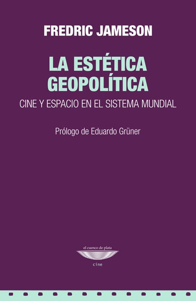 La estética geopolítica. Cine y espacio en el sistema mundial | Fredric Jameson