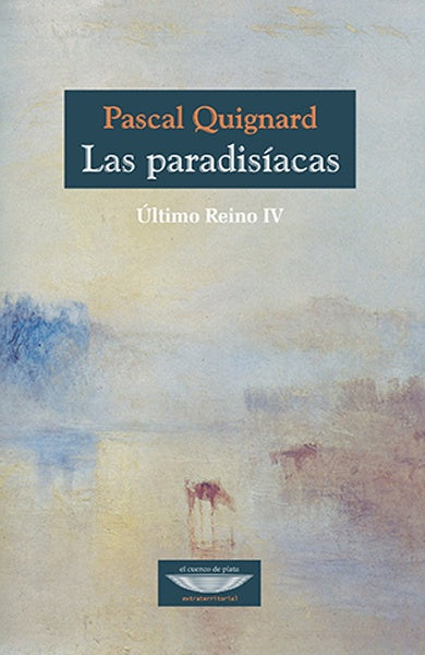 Las paradisíacas - Último reino IV | Pascal Quignard