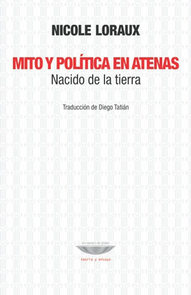 Mito y política en Atenas - Nacido de la tierra | Nicole Loraux
