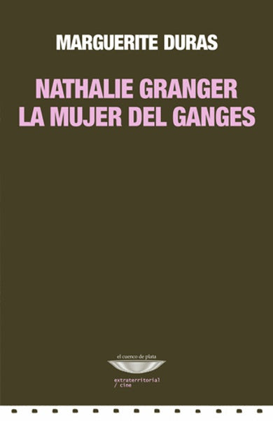 Nathalie Granger - La mujer del ganges | Marguerite Duras