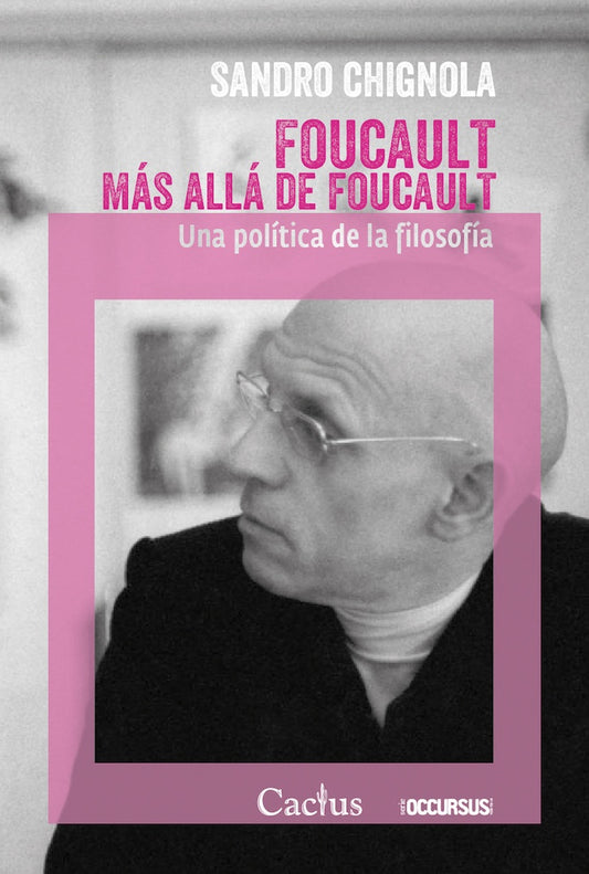 Foucault más allá de Foucault: Una Política de la Filosofía | Sandro Chignola