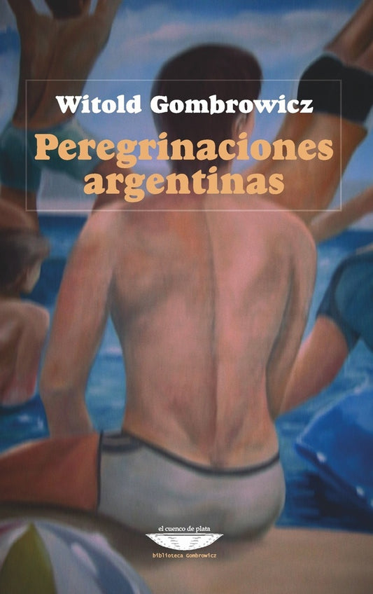 Peregrinaciones argentinas | Witold Gombrowicz