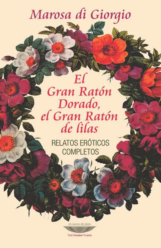 El Gran Ratón Dorado, el Gran Ratón de lilas. Relatos eróticos completos (2ª edición) | Marosa di Giorgio