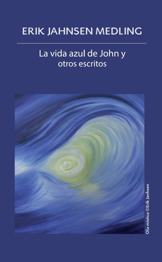 La Vida Azul de John y otros escritos | Erik Janhsen Medling