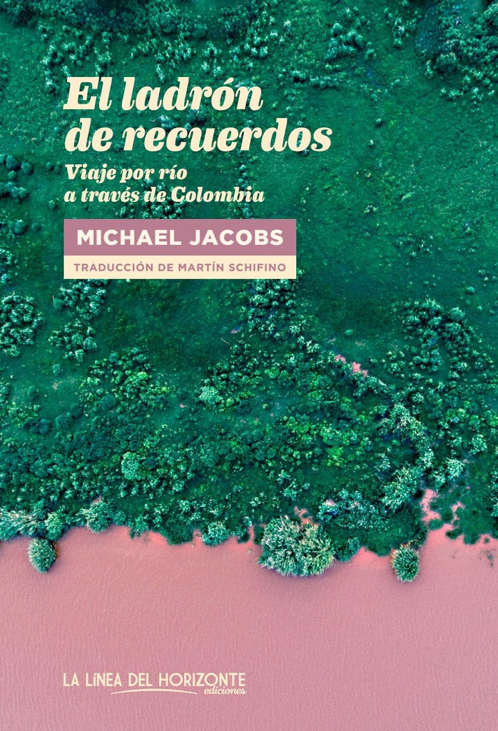 El Ladrón de Recuerdos: Viaje por Río a través de Colombia | Michael Jacobs