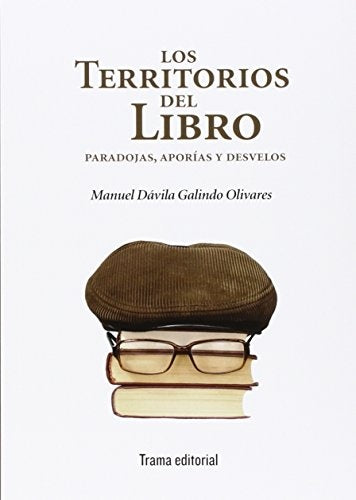Los Territorios del Libro; Paradojas, Aporías y Desvelos | Manuel Dávila Galindo Olivares