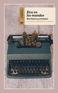 Eva en los Mundos: Escritoras y Cronistas | Ricardo Martínez Llorca
