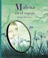 Malena en el espejo | Elena Ferrándiz Rueda