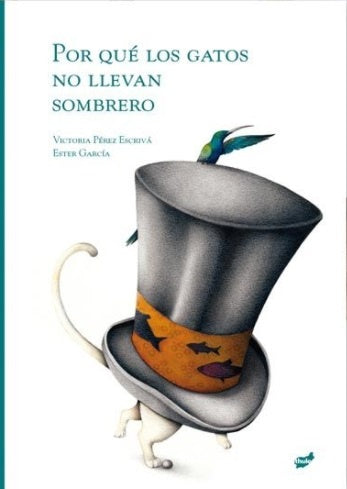 Por qué los gatos no llevan sombrero | Victoria Pérez Escriva