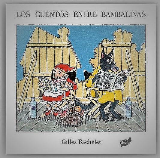 Los cuentos entre bambalinas | Gilles Bachelet