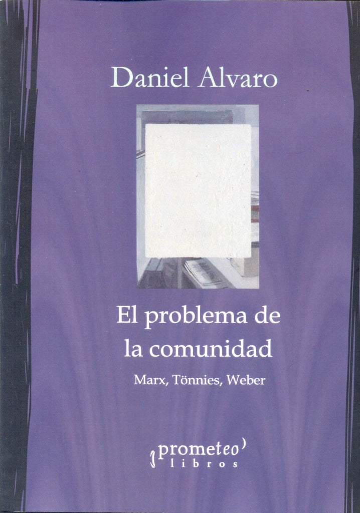 El Problema de la Comunidad: Marx, Tonnies, Weber | Daniel Alvaro