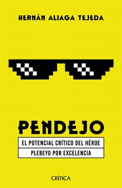 Pendejo: El Potencial Crítico del Héroe | Hernán Aliaga Tejada