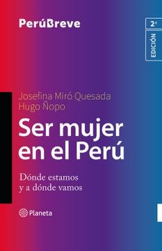 Ser Mujer en El Perú: Dónde Estamos y a Dónde Vamos | Miró-Quesada, Ñopo