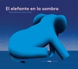 El Elefante en la Sombra | Nadine Robert