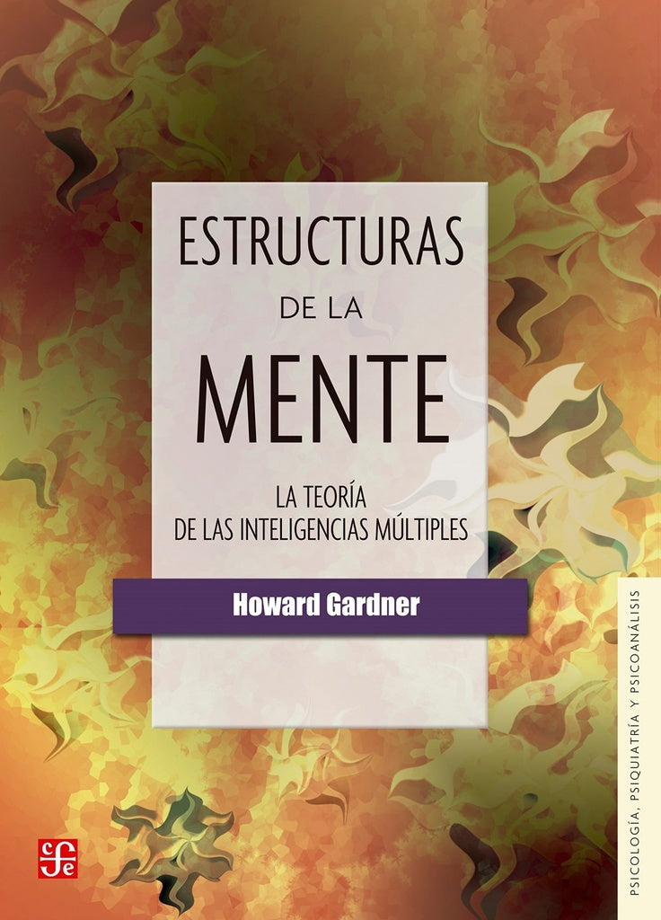 Estructuras De La Mente: La Teoría de las Inteligencias Múltiples | Gardner H.