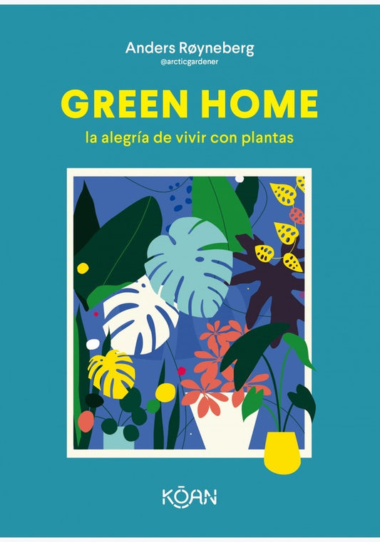 Green Home: La Alegria De  Vivir Con Plantas | Anders Royneberg