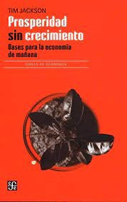 Prosperidad Sin Crecimiento: Bases Para La Economía De Mañana | Jackson Tim