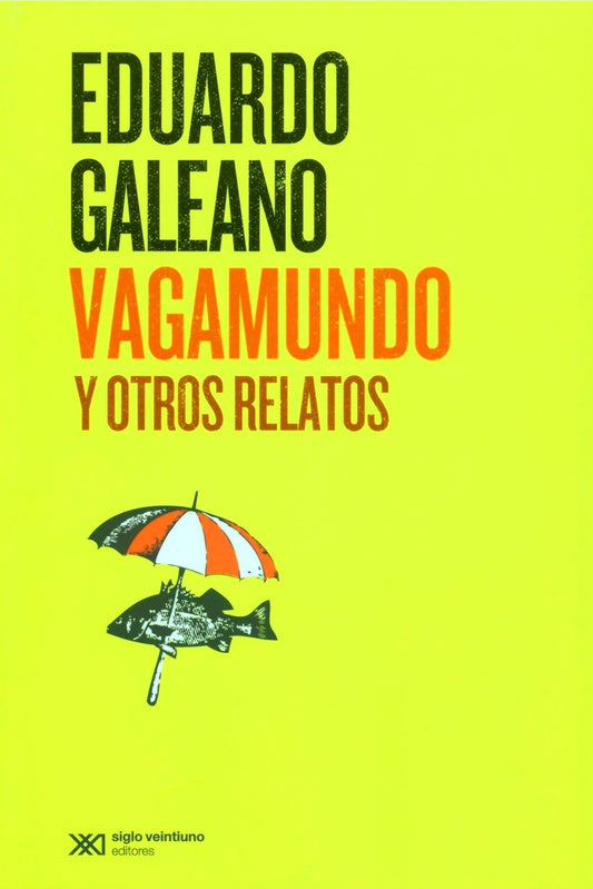 Vagamundo Y Otros Relatos. | Eduardo Galeano