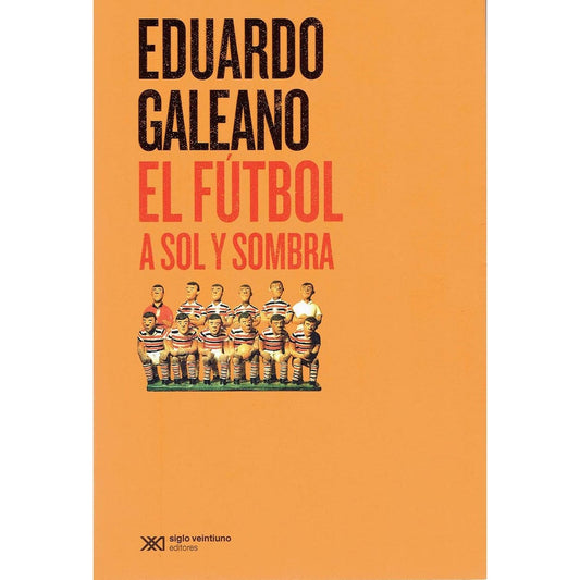 Futbol A Sol Y Sombra, El | Eduardo Galeano