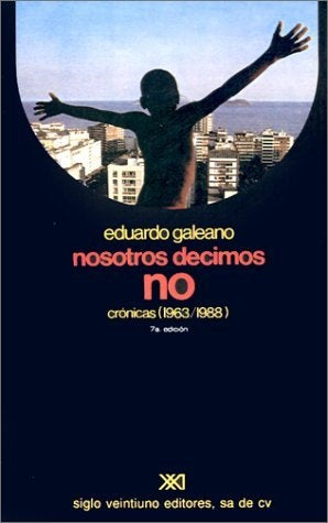 Nosotros Decimos No | Eduardo Galeano