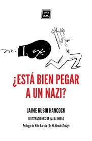 ¿Está Bien Pegar A Un Nazi? | Jaime Rubio Hancock