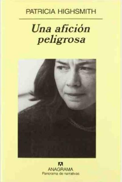 Una afición peligrosa | Patricia Highsmith