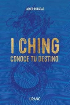 I Ching: Conoce Tu Destino | Javier Ruescas