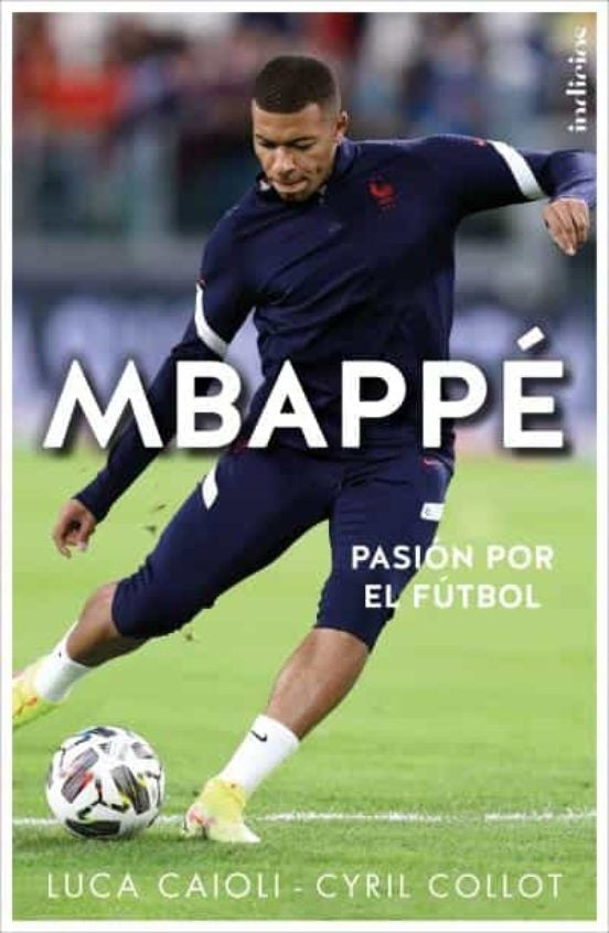 Mbappé: Pasión por el Fútbol | Caioli, Collot