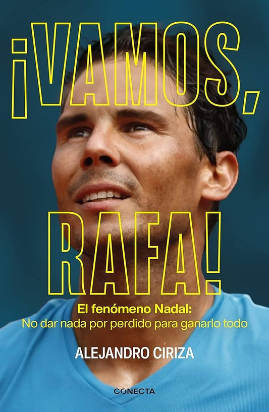 ¡Vamos, Rafa! .El Fenómeno Nadal: No dar por Perdido para ganarlo Todo | Alejandro Ciriza