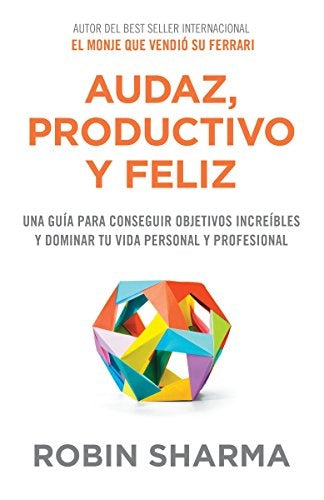 Audaz, Productivo y Feliz | Robin Sharma