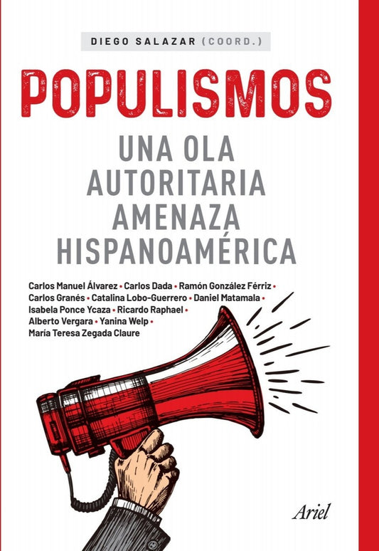 Populismos , Una Ola Autoritaria Amenaza Hispanoamérica | Diego Salazar